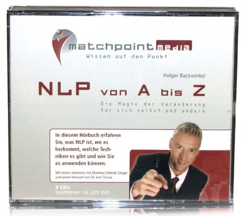 NLP von A - Z / NLP Hörbuch / NLP CDs zum NLP lernen: Die Magie der Veränderung für sich selbst und andere 3 CDs, Spieldauer ca. 225 Min.