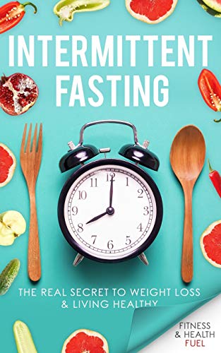 Intermittent Fasting: The Real Secret to Weight Loss & Living Healthy