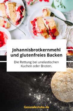 Johannisbrotkernmehl und glutenfreies Backen - Die Rettung bei knatschigen Broten oder Kuchen